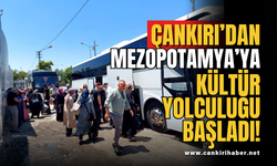 Çankırı’dan Mezopotamya’ya Kültür Yolculuğu Başladı!