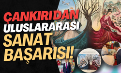 Çankırı'dan Uluslararası Sanat Başarısı!