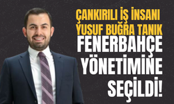 Çankırılı İş İnsanı Yusuf Buğra Tanık Fenerbahçe Yönetimine Seçildi!