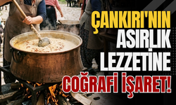 Çankırı'nın Asırlık Lezzetine Coğrafi İşaret!