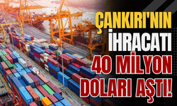 Çankırı'nın İhracatı 40 Milyon Doları Aştı!