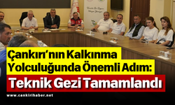 Çankırı’nın Kalkınma Yolculuğunda Önemli Adım: Teknik Gezi Tamamlandı