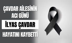 Çavdar Ailesinin Acı Günü İlyas Çavdar Hayatını Kaybetti