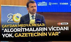 Çay’dan Medya Mesajı: “Algoritmaların Vicdanı Yok, Gazetecinin Var”