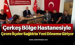 Çerkeş Bölge Hastanesiyle Çevre İlçeler Sağlıkta Yeni Döneme Giriyor