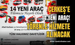 Çerkeş’e 14 Yeni Araç! Törenle Hizmete Alınacak