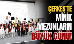 Çerkeş’te Minik Mezunların Büyük Günü!