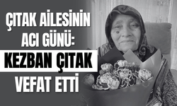 Çıtak Ailesinin Acı Günü: Kezban Çıtak Vefat Etti