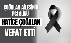 Çoğalan Ailesinin Acı Günü: Hatice Çoğalan Vefat Etti