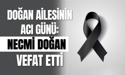 Doğan Ailesinin Acı Günü: Necmi Doğan Vefat Etti