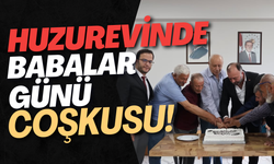Huzurevinde Babalar Günü Coşkusu!