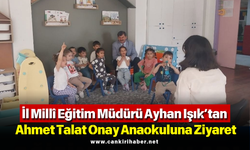 İl Millî Eğitim Müdürü Ayhan Işık’tan Ahmet Talat Onay Anaokuluna Ziyaret