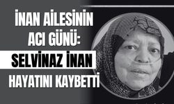 İnan Ailesinin Acı Günü: Selvinaz İnan Hayatını Kaybetti