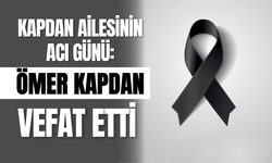 Kapdan Ailesinin Acı Günü: Ömer Kapdan Vefat Etti
