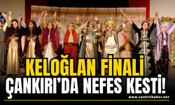 Keloğlan Finali Çankırı’da Nefes Kesti!