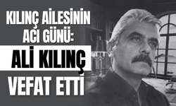 Kılınç Ailesinin Acı Günü: Ali Kılınç Vefat Etti