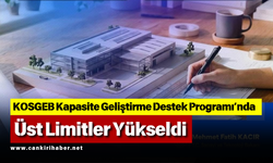 KOSGEB Kapasite Geliştirme Destek Programı’nda Üst Limitler Yükseldi