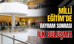 Milli Eğitim’de Bayram Sonrası İlk Buluşma