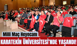 Milli Maç Heyecanı Karatekin Üniversitesi’nde Yaşandı!