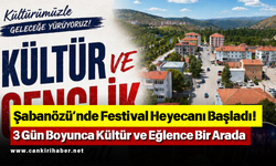 Şabanözü’nde Festival Heyecanı Başladı! 3 Gün Boyunca Kültür ve Eğlence Bir Arada