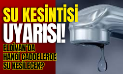Su Kesintisi Uyarısı! Eldivan’da Hangi Caddelerde Su Kesilecek?
