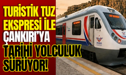 Turistik Tuz Ekspresi ile Çankırı’ya Tarihi Yolculuk Sürüyor!