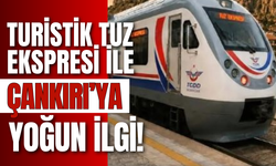 Turistik Tuz Ekspresi ile Çankırı’ya Yoğun İlgi!
