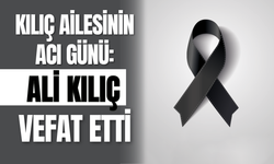 Kılıç Ailesinin Acı Günü: Ali Kılıç Vefat Etti