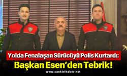 Yolda Fenalaşan Sürücüyü Polis Kurtardı: Başkan Esen’den Tebrik!