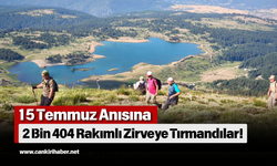 15 Temmuz Anısına 2 Bin 404 Rakımlı Zirveye Tırmandılar!