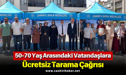 50-70 Yaş Arasındaki Vatandaşlara Ücretsiz Tarama Çağrısı
