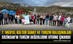 7. Medya, Kültür Sanat ve Turizm Buluşmaları Erzincan'ın turizm değerlerini vitrine çıkardı!