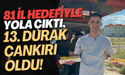81 İl Hedefiyle Yola Çıktı, 13. Durak Çankırı Oldu!