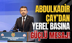 Abdulkadir Çay’dan Yerel Basına Güçlü Mesaj!