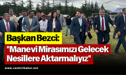 Başkan Bezci: "Manevi Mirasımızı Gelecek Nesillere Aktarmalıyız"