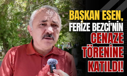 Başkan Esen, Ferize Bezci'nin Cenaze Törenine Katıldı!
