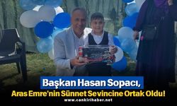 Başkan Hasan Sopacı, Aras Emre'nin Sünnet Sevincine Ortak Oldu!