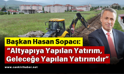 Başkan Sopacı: “Altyapıya Yapılan Yatırım, Geleceğe Yapılan Yatırımdır”