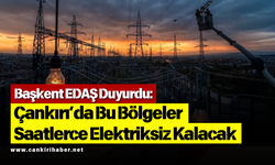 Başkent EDAŞ Duyurdu: Çankırı’da Bu Bölgeler Saatlerce Elektriksiz Kalacak