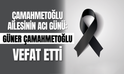 Çamahmetoğlu Ailesinin Acı Günü: Güner Çamahmetoğlu Vefat Etti