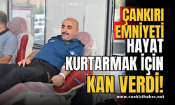 Çankırı Emniyeti Hayat Kurtarmak İçin Kan Verdi!