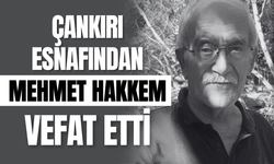 Çankırı Esnafından Mehmet Hakkem Vefat Etti!