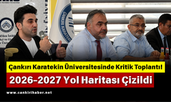 Çankırı Karatekin Üniversitesinde Kritik Toplantı! 2026-2027 Yol Haritası Çizildi