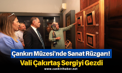 Çankırı Müzesi'nde Sanat Rüzgarı! Vali Çakırtaş Sergiyi Gezdi