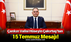 Çankırı Valisi Hüseyin Çakırtaş'tan 15 Temmuz Mesajı!