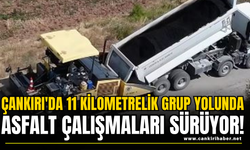 Çankırı'da 11 Kilometrelik Grup Yolunda Asfalt Çalışmaları Sürüyor!