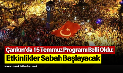 Çankırı’da 15 Temmuz Programı Belli Oldu: Etkinlikler Sabah Başlayacak