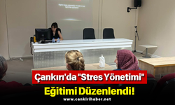 Çankırı'da "Stres Yönetimi" Eğitimi Düzenlendi!