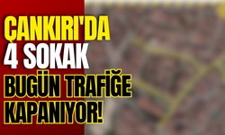Çankırı'da 4 Sokak Bugün Trafiğe Kapanıyor!
