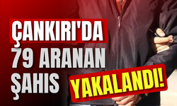 Çankırı'da 79 Aranan Şahıs Yakalandı!